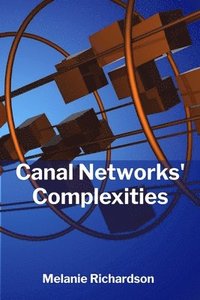 bokomslag Canal Networks' Complexities