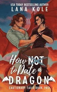 bokomslag How Not to Date a Dragon