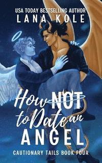 bokomslag How Not to Date an Angel