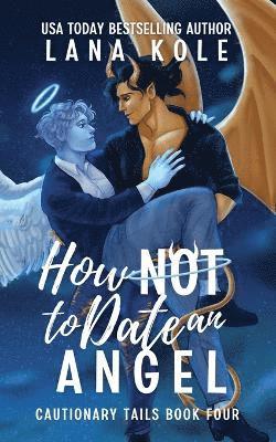 bokomslag How Not to Date an Angel