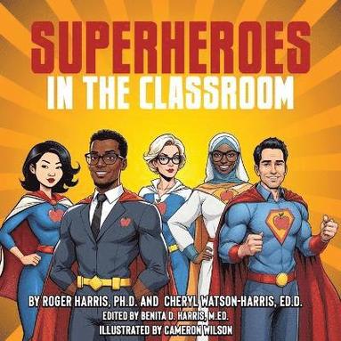 Roger Harris, Cheryl Watson-Harris - Superheroes in the Classroom, Häftad