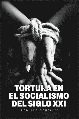 bokomslag Tortura en el Socialismo del Siglo XXI