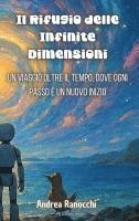 bokomslag Il Rifugio delle Infinite Dimensioni: Un viaggio oltre il tempo, dove ogni passo è un nuovo inizio