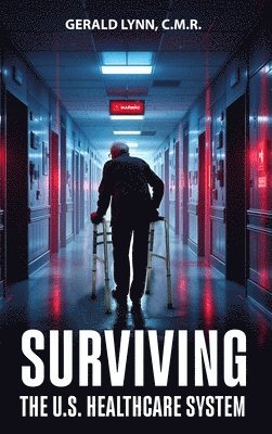 Gerald Lynn C M R - Surviving the U.S. Healthcare System, Inbunden