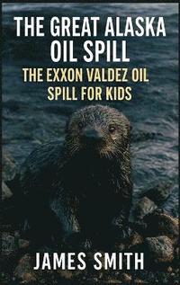 bokomslag Great Alaska Oil Spill
