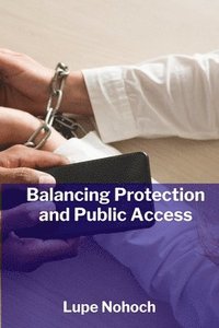 bokomslag Balancing Protection and Public Access