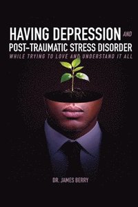 bokomslag Having Depression & Post Traumatic Stress Disorder