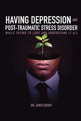 bokomslag Having Depression & Post Traumatic Stress Disorder
