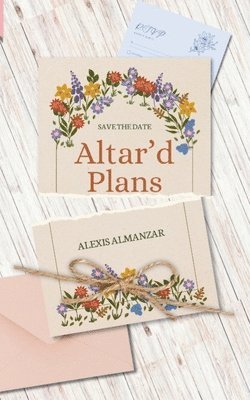 Altar'd Plans 1