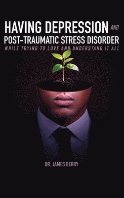bokomslag Having Depression & Post Traumatic Stress Disorder
