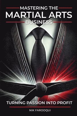 Farooqui, N: Mastering The Martial Arts Business 1