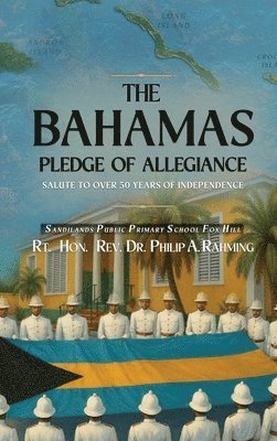 Rt Philip A Rahming - Bahamas Pledge of Allegiance, Inbunden