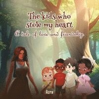 bokomslag The Kids Who Stole My Heart: A Tale Of Love And Friendship