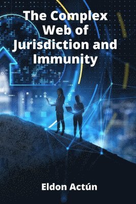 bokomslag Complex Web of Jurisdiction and Immunity