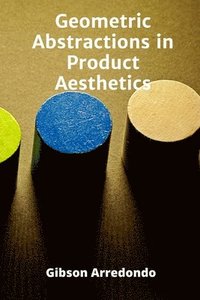 bokomslag Geometric Abstractions in Product Aesthetics