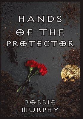 Bobbie Murphy, Brianna Ellis - Hands of the Protector, Inbunden