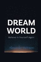 bokomslag DreamWorld: Believe In Yourself Again (Inspirational Books & Motivational Books Series)