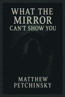 What the Mirror Can't Show You 1