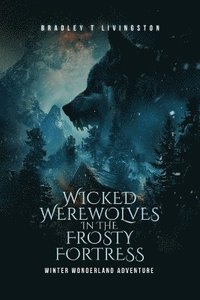 bokomslag Wicked Werewolves in The Frosty Fortress