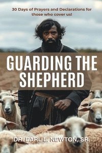 bokomslag Guarding the Shepherd (30 Days of Prayers and Declarations for those who cover us)