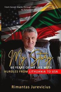 bokomslag My Story - 60 Years Of My Life With Hurdles From Lithuania To USA