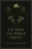 bokomslag Body the World Forgot
