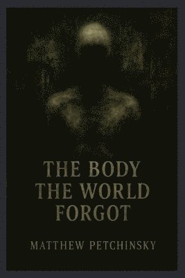 Petchinsky - Body the World Forgot, Häftad