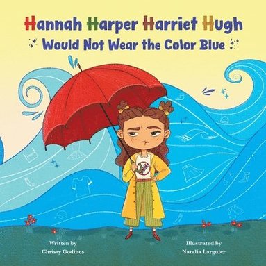 bokomslag Hannah Harper Harriet Hugh Would Not Wear the Color Blue