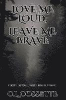 bokomslag Love Me Loud, Leave Me Brave
