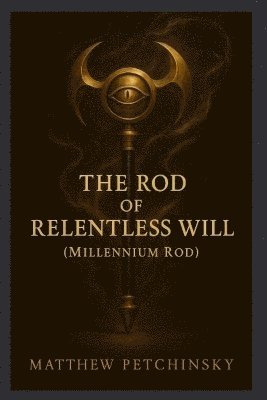 bokomslag Rod of Relentless Will (Millennium Rod)