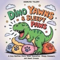bokomslag Dino Yawns & Sleepy Paws
