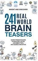 bokomslag 241 Real-world Brain Teasers.: Guided problem-solving in Inventions, Nature, Uncommon Trivia, and Business Innovation.