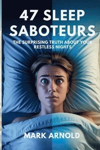 bokomslag 47 Sleep Saboteurs You Didn't Know About