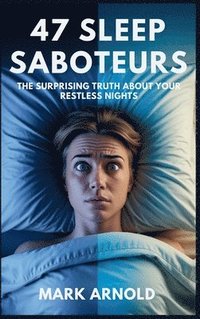 bokomslag 47 Sleep Saboteurs You Didn't Know About