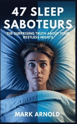 bokomslag 47 Sleep Saboteurs You Didn't Know About