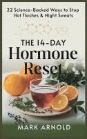 bokomslag The 14-Day Hormone Reset: 22 Science Backed Ways To Stop Hot Flashes And Night Sweats