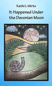 bokomslag It Happened Under the Devonian Moon