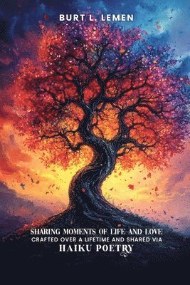 bokomslag Sharing Moments of Life and Love, Crafted Over a Lifetime and Shared via Haiku Poetry