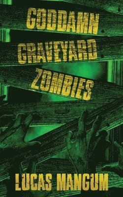 Lucas Mangum - Goddamn Graveyard Zombies, Häftad