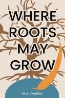bokomslag Where Roots May Grow