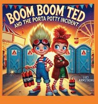 bokomslag Boom Boom Ted and the Porta Potty Incident