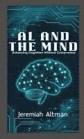 bokomslag AI and the Mind: Enhancing Cognition Without Compromise