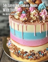 bokomslag 50 Layered Cakes Made With Love