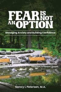 bokomslag Fear Is Not an Option!: Managing Anxiety and Building Confidence