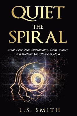 L S Smith, L. S. Smith, L.S. Smith - Quiet the Spiral, Häftad