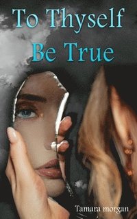 bokomslag To Thyself Be True