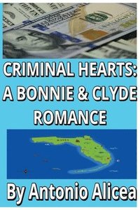 bokomslag Criminal Hearts: A Bonnie & Clyde Romance