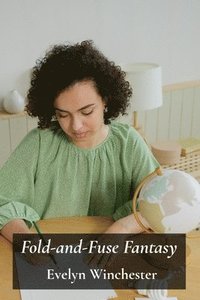 bokomslag Fold-and-Fuse Fantasy