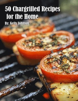 bokomslag 50 Chargrilled Recipes for the Home