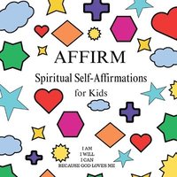 bokomslag AFFIRM Spiritual Self-Affirmations for Kids